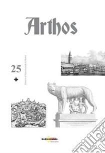 Arthos. Genova e Venezia eredi di Roma. Vol. 25 libro di Del Ponte R. (cur.)