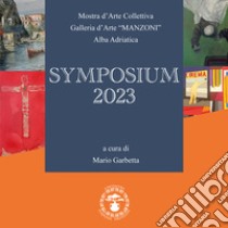 Symposium 2023. Ediz. illustrata libro di Garbetta M. (cur.)