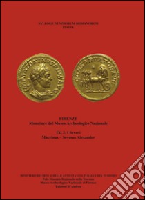 Sylloge nummorum romanorum Italia. I severi. Vol. 2: Macrinus, Severus Alexander libro di Bani Stefano; Villoresi Renato