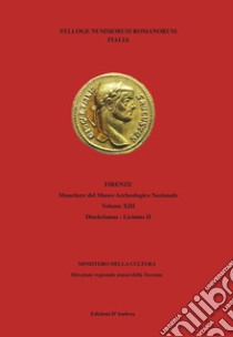 Sylloge nummorum romanorum Italia Firenze. Monetiere del Museo Archeologico Nazionale. Vol. 13/2: Diocletianus-Licinius libro di Daviddi Niccolò