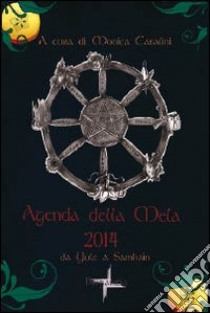 Agenda della mela 2014. Da Yule a Samhain libro di Casalini M. (cur.)