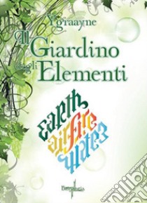 Il giardino degli elementi libro di Ygraayne