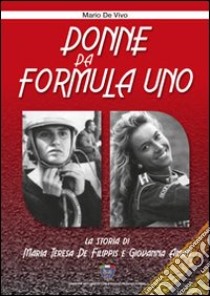 Donne da Formula Uno. Ediz. illustrata libro di De Vivo Mario