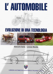 L'automobile. Evoluzione di una tecnologia libro di Genta Giancarlo; Morello Lorenzo