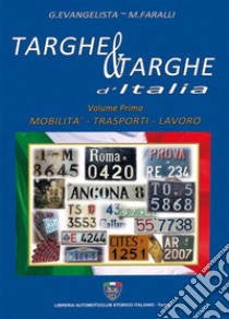 Targhe & targhe d'Italia. Vol. 1: Mobilità, trasporti, lavoro libro di Faralli Mino; Evangelista Guglielmo