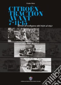 Citroën traction avant 7-11-15. Storia ed evoluzione dal 1934 al 1957 libro di Nifosi Ubaldo