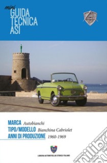 Mini guida tecnica Asi. Autobianchi Bianchina Cabriolet libro