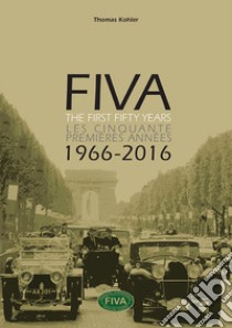 Fiva. The first fifty years-Les cinquante premières années 1966-2066. Ediz. bilingue libro di Kohler Thomas