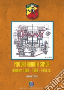 Motori Abarth Simca bialbero 1000/1300/1450 cc libro di Bossù Gianfranco