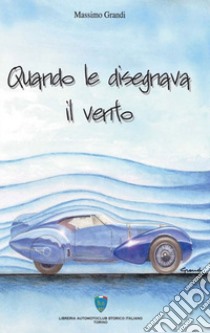 Quando le disegnava il vento libro di Grandi Massimo