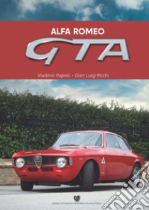 Alfa Romeo GTA libro di Pajevic Vladimir; Picchi Gian Luigi