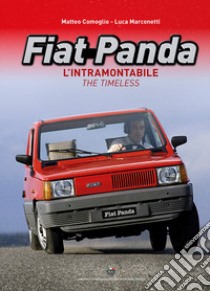 Fiat Panda. L'intramontabile-The Timeless libro di Comoglio Matteo; Marconetti Luca