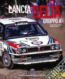 Lancia Delta Gruppo A. Ediz. italiana e inglese. Vol. 2 libro di Remondino Sergio; Limone Sergio