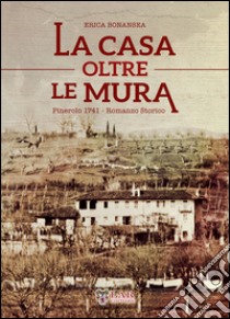 La casa oltre le mura libro di Bonansea Erica