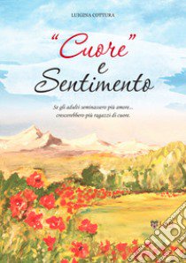 «Cuore» e sentimento libro di Cottura Luigina