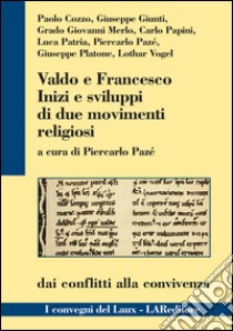 Valdo e Francesco. Inizi e sviluppi di due movimenti religiosi libro