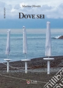 Dove sei libro di Olivetti Marina