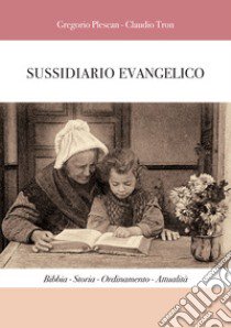 Sussidiario evangelico. Bibbia, storia, ordinamento, attualità libro di Tron Claudio; Plescan Gregorio