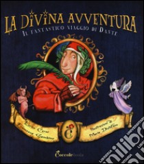 La divina avventura. Il fantastico viaggio di Dante. Ediz. illustrata libro di Cerni Enrico; Gambino Francesca; Distefano Maria