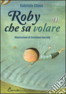 Roby che sa volare libro di Clima Gabriele