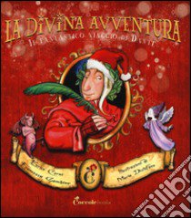 La divina avventura. Il fantastico viaggio di Dante libro di Cerni Enrico; Gambino Francesca; Distefano Maria