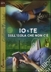 Io e te sull'isola che non c'è libro di Facchini Giuliana