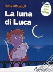 La luna di Luca libro di Roncaglia Silvia