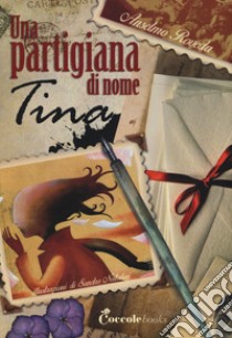 Una partigiana di nome Tina libro di Roveda Anselmo; Natalini Sandro