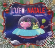 L'Ufo di Natale. Nuova ediz. libro di Valente Daniela