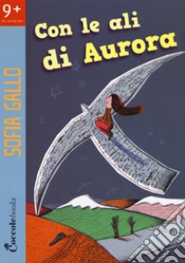 Con le ali di Aurora libro di Gallo Sofia