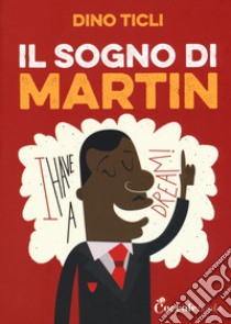 Il sogno di Martin libro di Ticli Dino