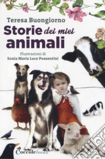 Storie dei miei animali. Ad alta leggibilità libro di Buongiorno Teresa