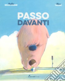 Passo davanti. Ediz. a colori libro di Brun-Cosme Nadine