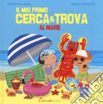 Al mare. Il mio primo cerca & trova libro di Beau Sandrine