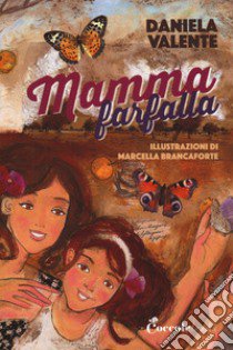 Mamma farfalla. Ediz. ad alta leggibilità libro di Valente Daniela