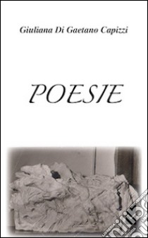 Poesie libro di Di Gaetano Capizzi Giuliana