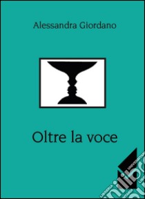 Oltre la voce libro di Giordano Alessandra