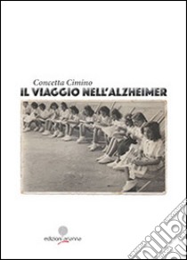 Il viaggio nell'Alzheimer libro di Cimino Concetta