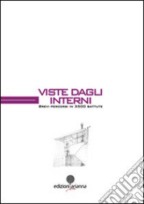 Viste dagli interni. Brevi percorsi in 3500 battute libro di Giunta S. (cur.)