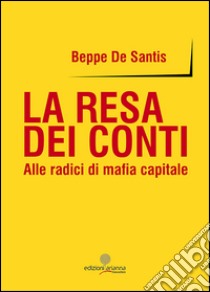 La resa dei conti libro di De Santis Beppe