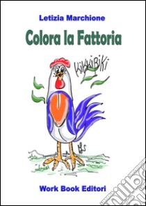 Colora la fattoria. Ediz. illustrata libro di Marchione Letizia