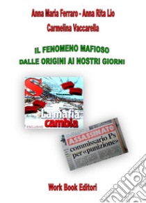 Il fenomeno mafioso dalle origini ai nostri giorni libro di Vaccarella Carmelina; Ferraro Anna Maria; Lio Anna Rita; Marchione L. (cur.)