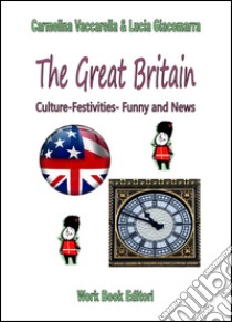 The Great Britain. Ediz. italiana libro di Vaccarella Carmelina; Giacomarra Lucia; Marchione L. (cur.)