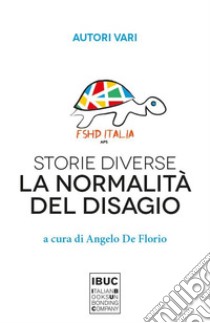 Storie diverse. La normalità del disagio libro di De Florio A. (cur.)