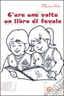 C'era una volta un libro di favole libro di Ristè Marina