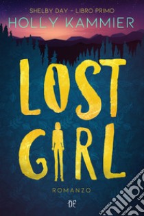 Lost girl. Shelby Day. Vol. 1 libro di Kammier Holly