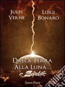 Dalla terra alla luna... e zombie libro di Verne Jules; Bonaro Luigi