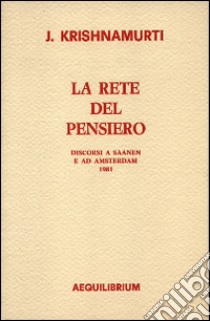 La rete del pensiero libro di Krishnamurti Jiddu