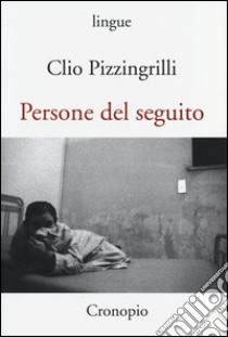 Persone del seguito libro di Pizzingrilli Clio