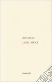 Canti orfici. Con Quaderno (rist. anast. 1914). Con CD Audio formato MP3 libro di Campana Dino